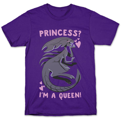 Princess? I'm A Xenomorph Queen! T-Shirt