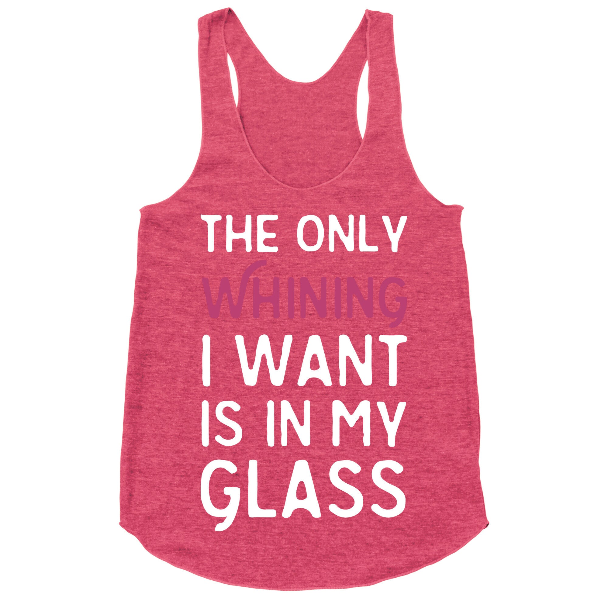 The Only Whining I Want Is In My Glass Racerback Tank