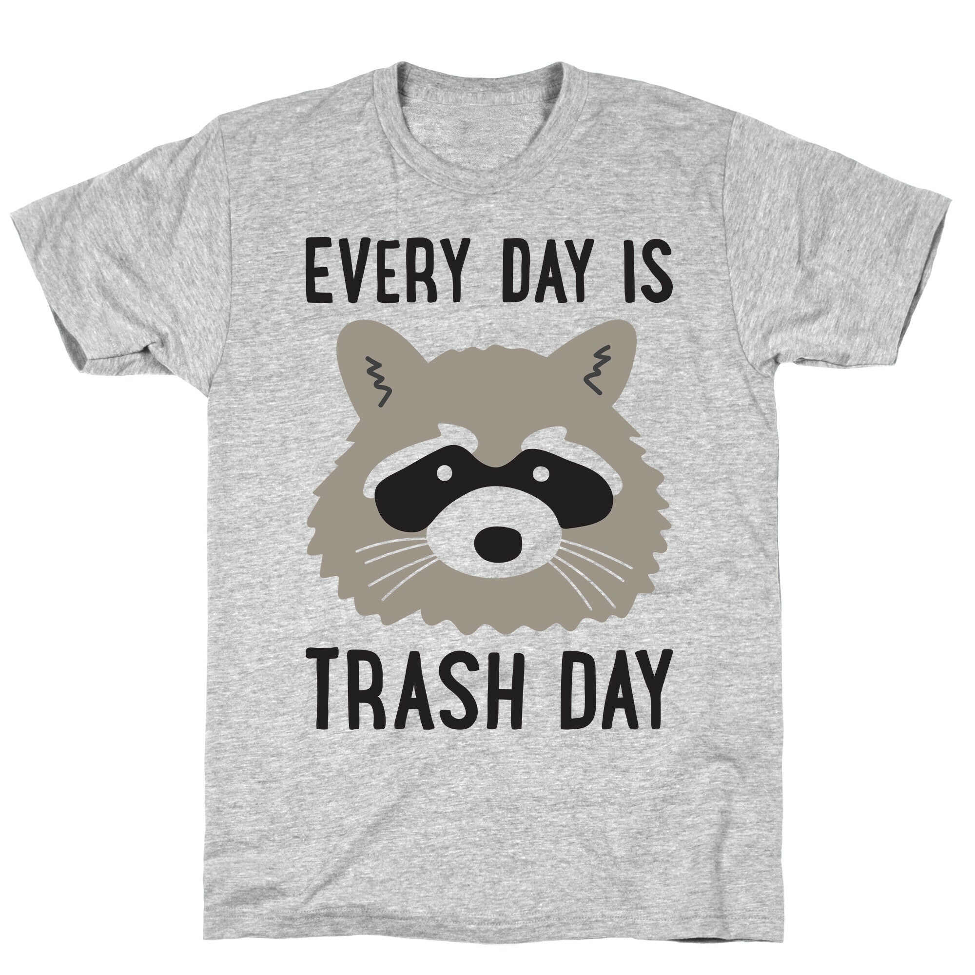 Every Day Is Trash Day Raccoon T-Shirt