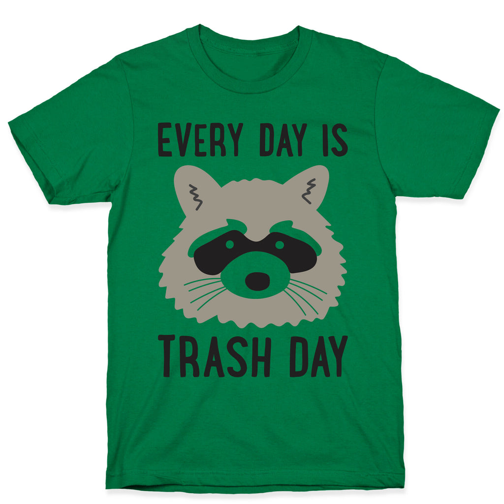 Every Day Is Trash Day Raccoon T-Shirt