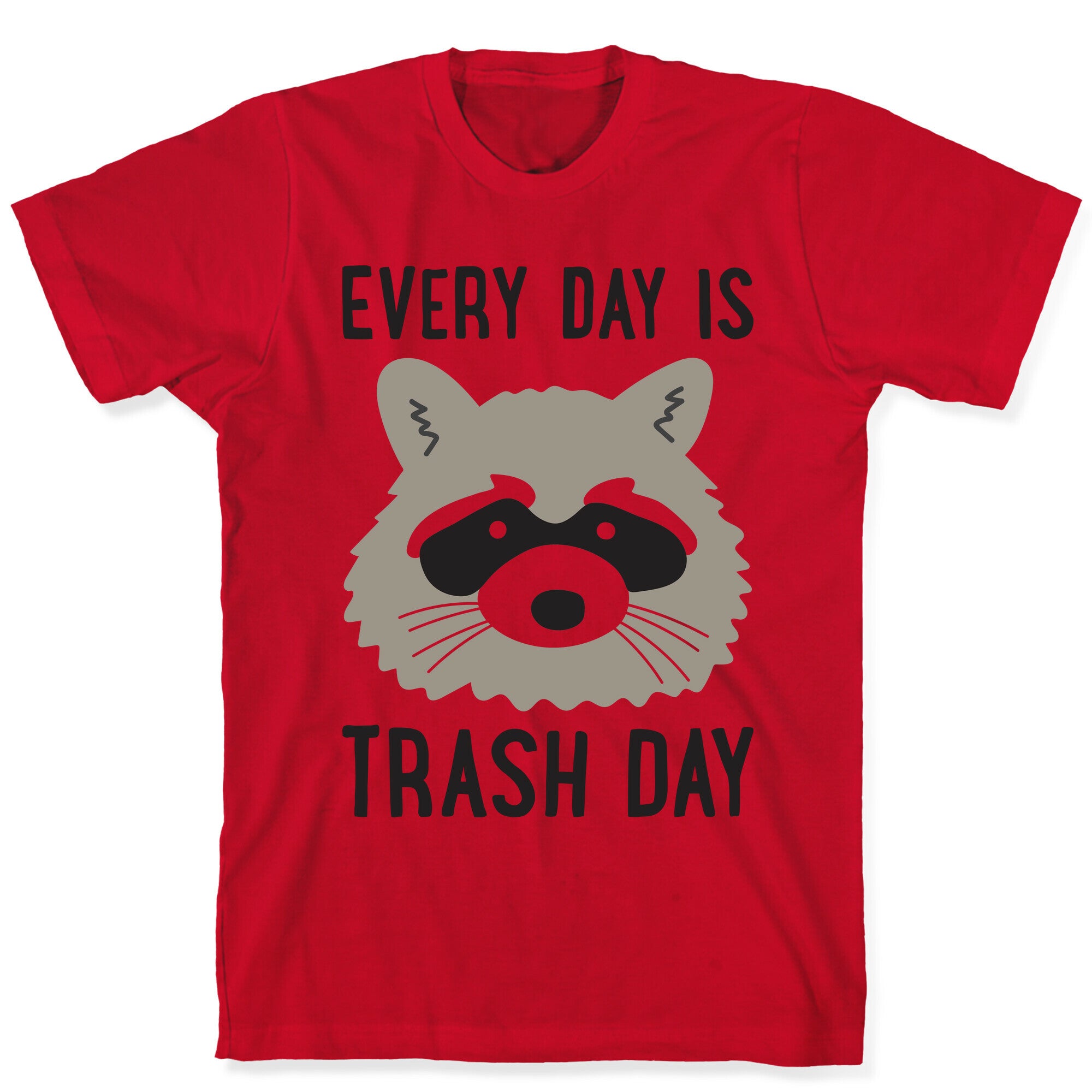 Every Day Is Trash Day Raccoon T-Shirt