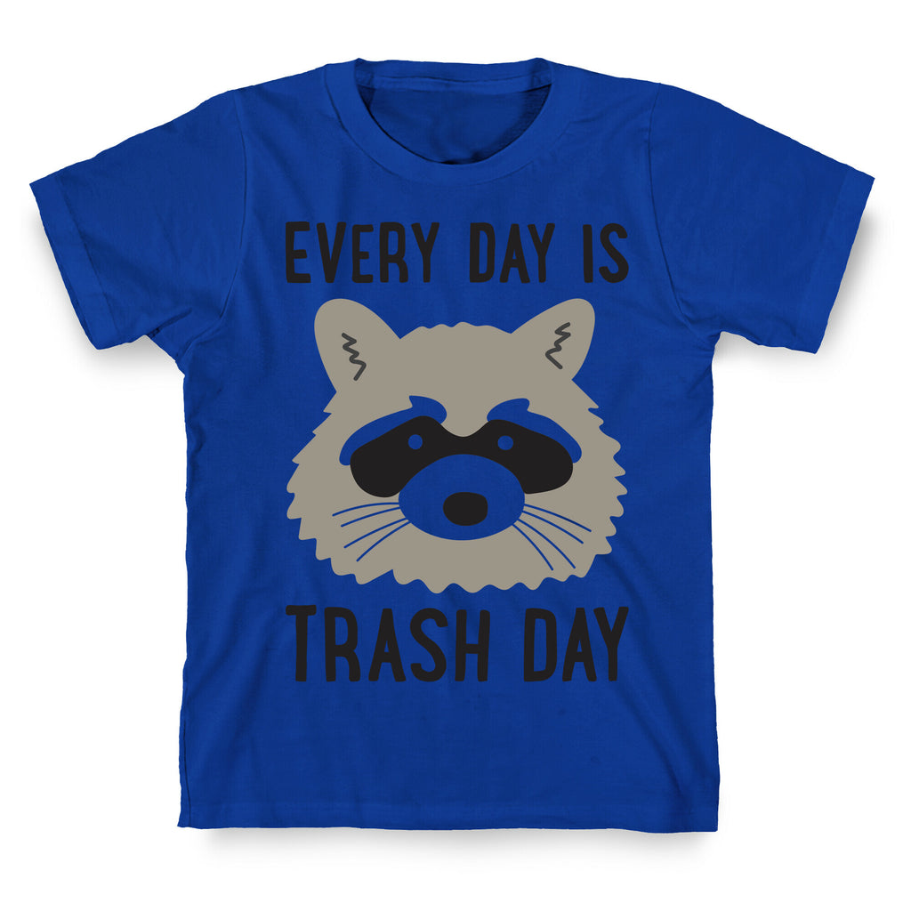 Every Day Is Trash Day Raccoon T-Shirt
