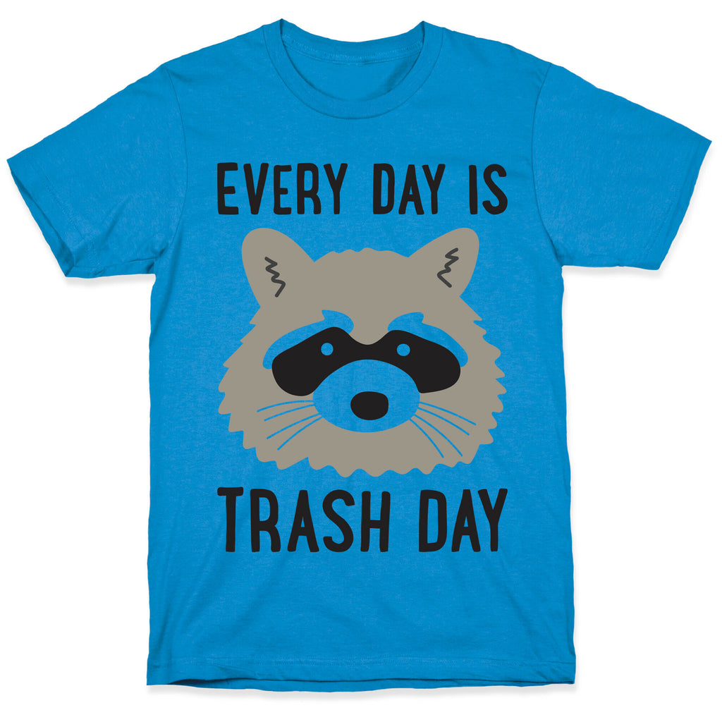 Every Day Is Trash Day Raccoon T-Shirt