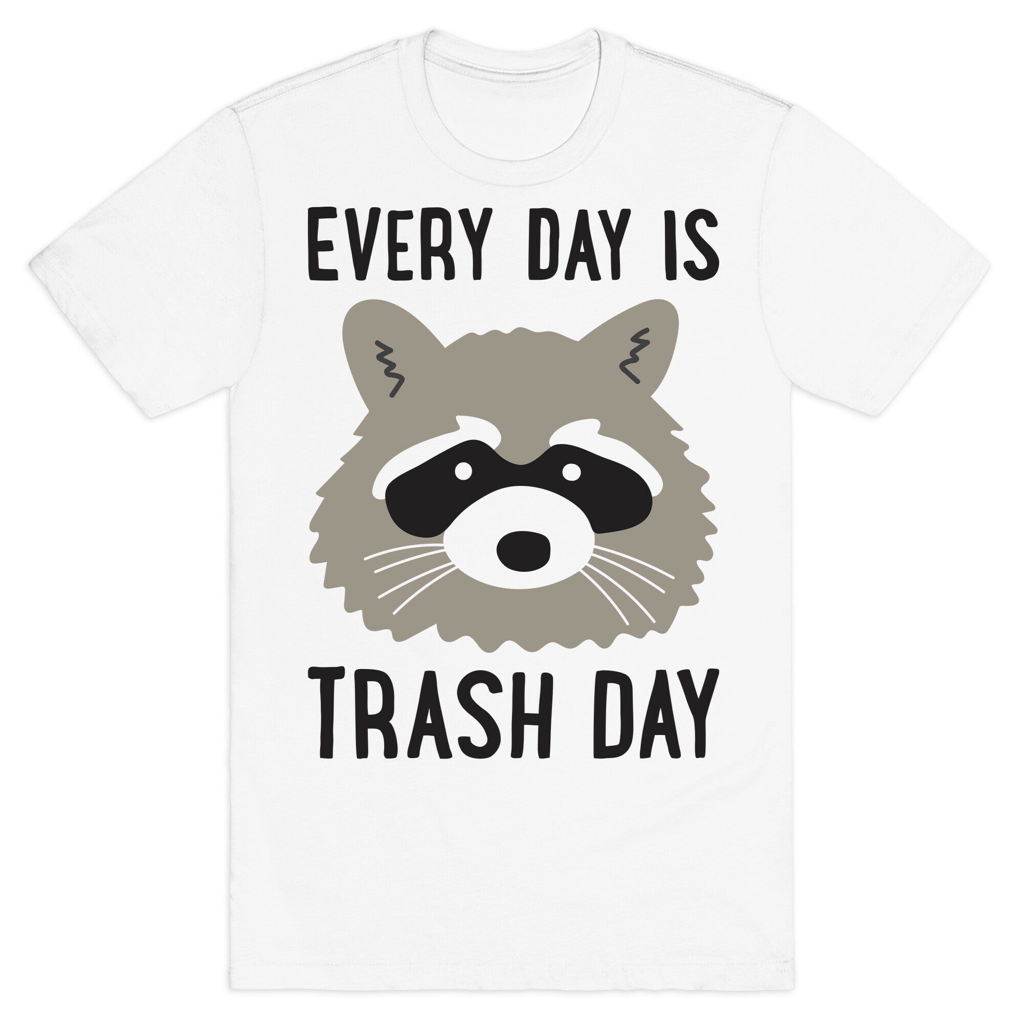 Every Day Is Trash Day Raccoon T-Shirt