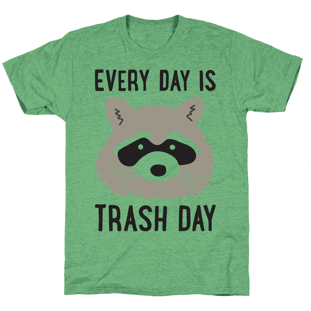 Every Day Is Trash Day Raccoon Unisex Triblend Tee