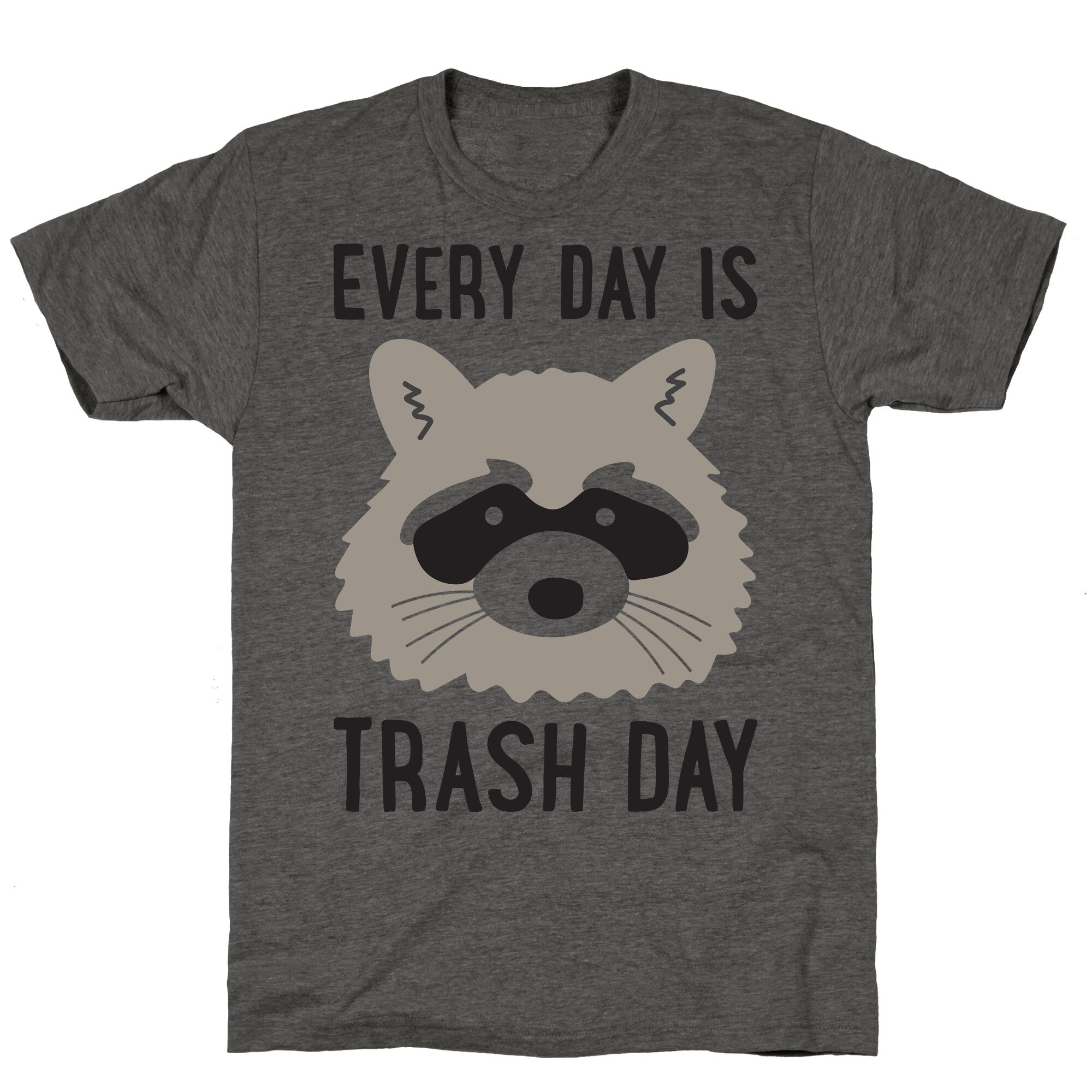 Every Day Is Trash Day Raccoon Unisex Triblend Tee