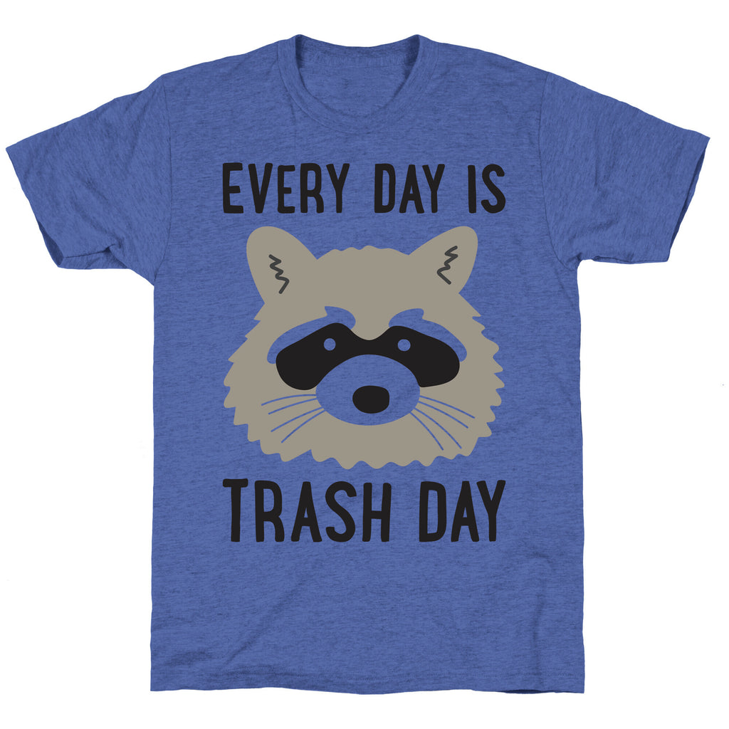 Every Day Is Trash Day Raccoon Unisex Triblend Tee
