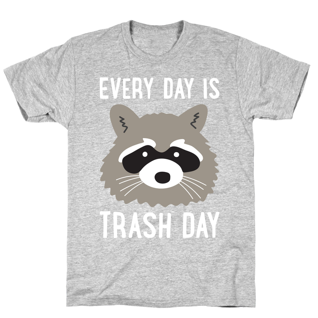 Every Day Is Trash Day Raccoon T-Shirt