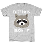 Every Day Is Trash Day Raccoon T-Shirt