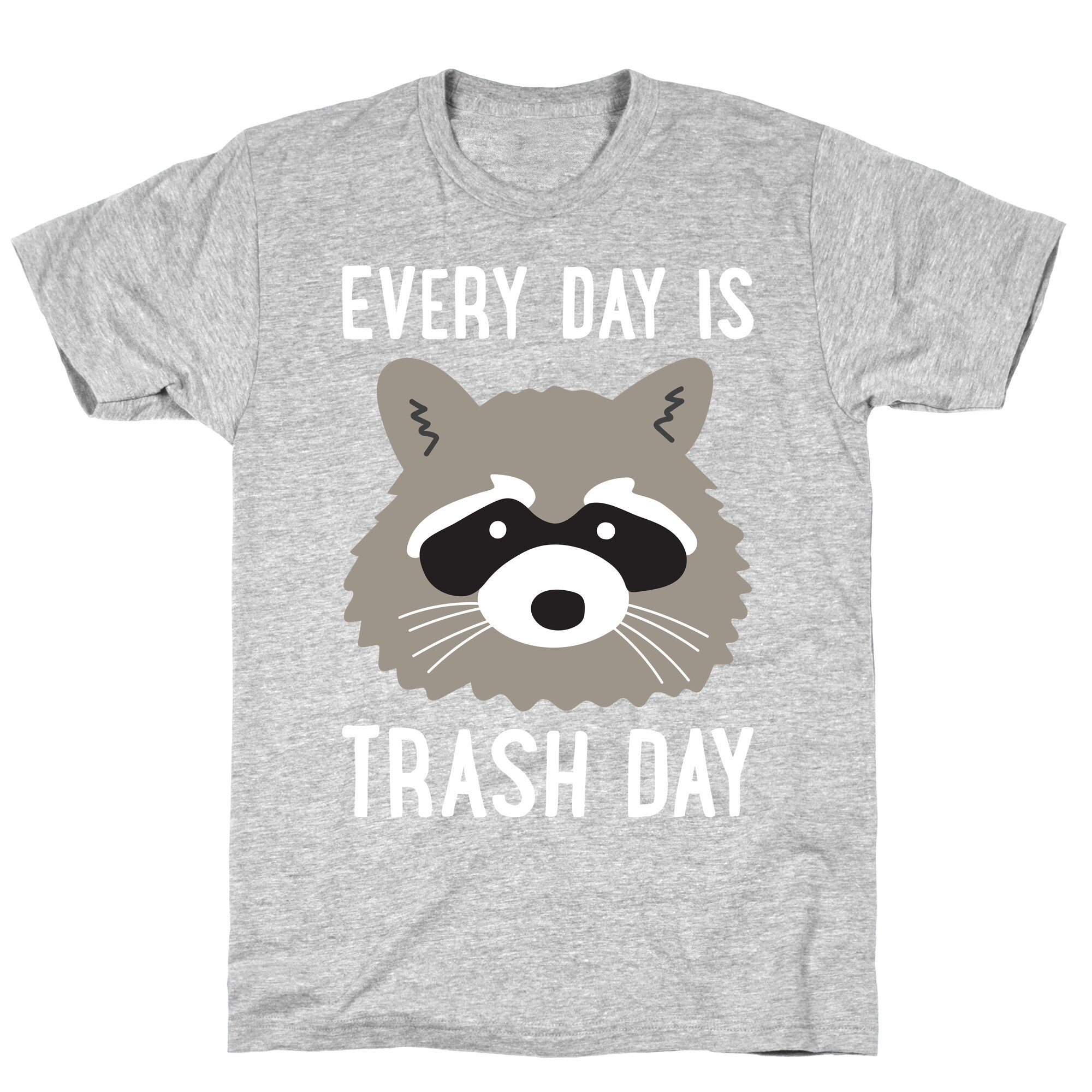 Every Day Is Trash Day Raccoon T-Shirt
