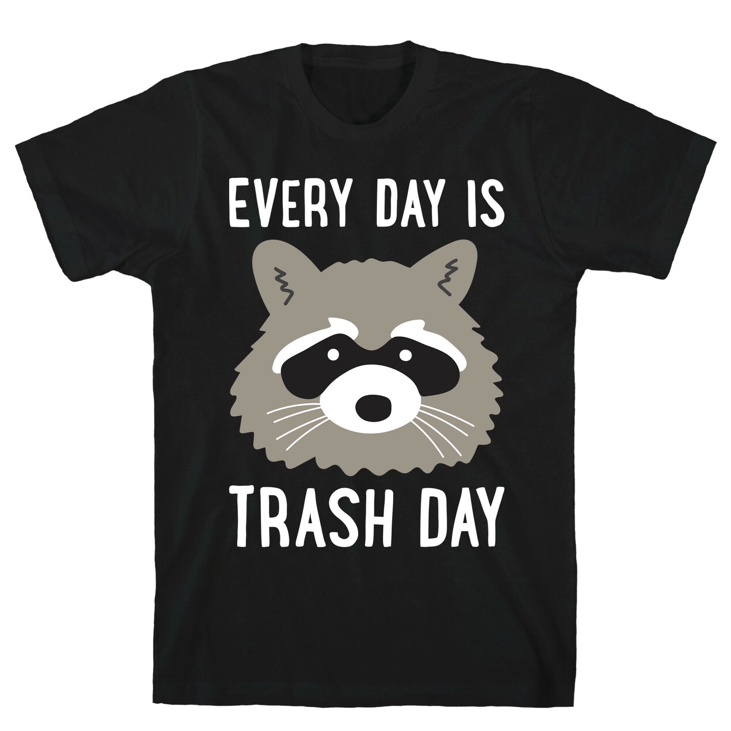 Every Day Is Trash Day Raccoon T-Shirt