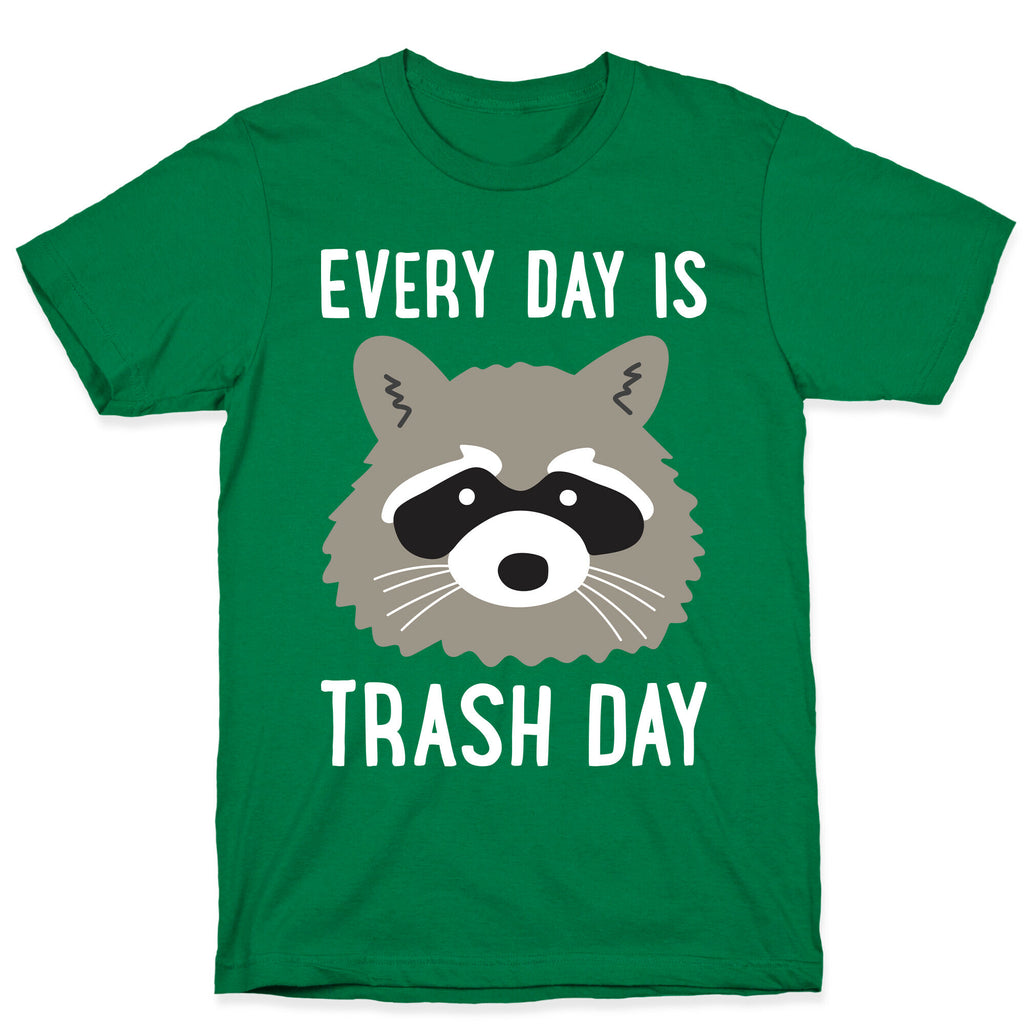 Every Day Is Trash Day Raccoon T-Shirt