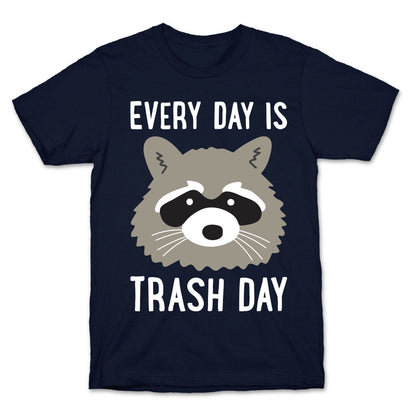 Every Day Is Trash Day Raccoon T-Shirt