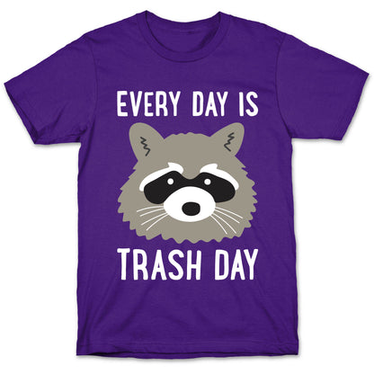 Every Day Is Trash Day Raccoon T-Shirt