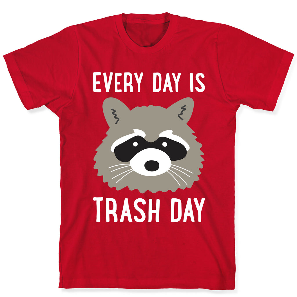Every Day Is Trash Day Raccoon T-Shirt
