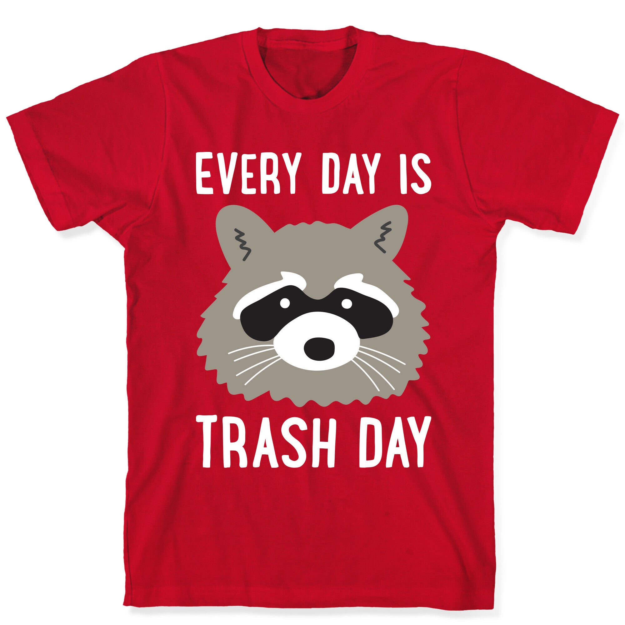 Every Day Is Trash Day Raccoon T-Shirt