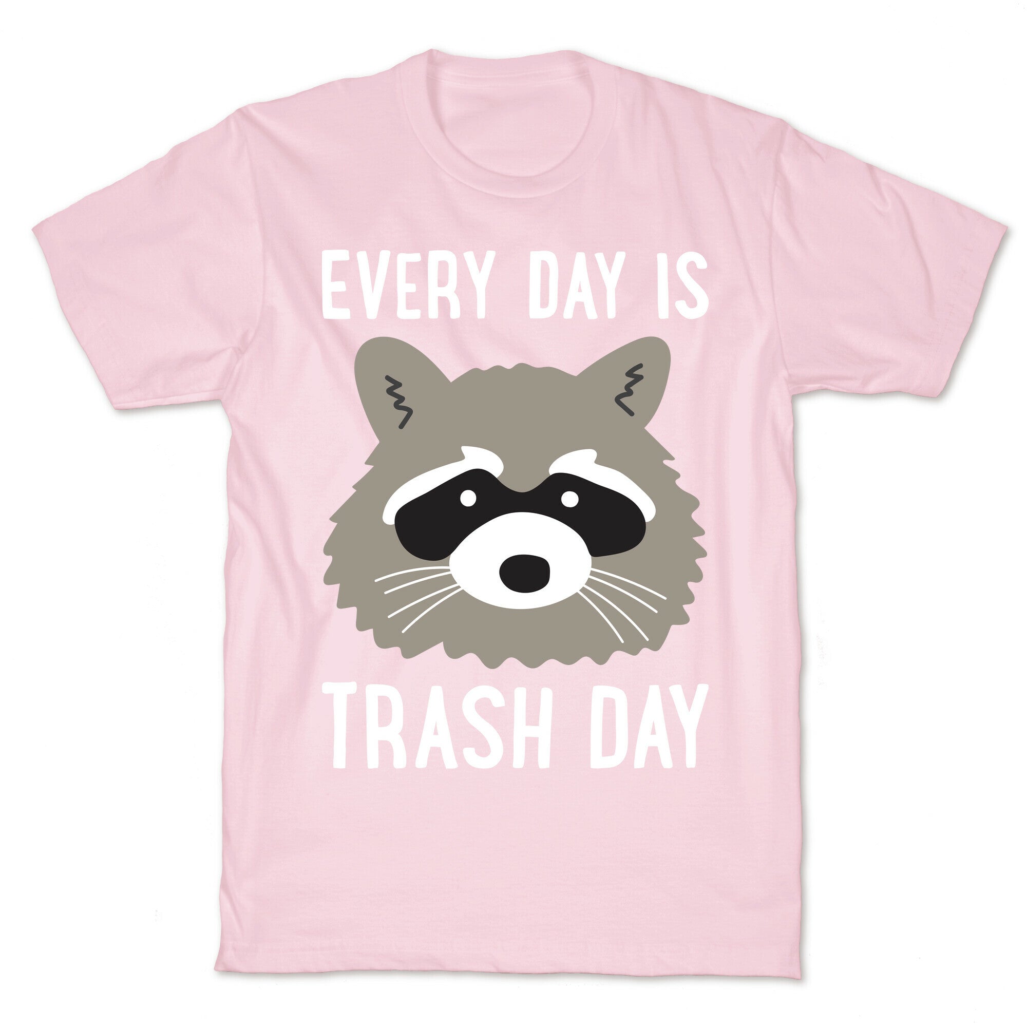 Every Day Is Trash Day Raccoon T-Shirt