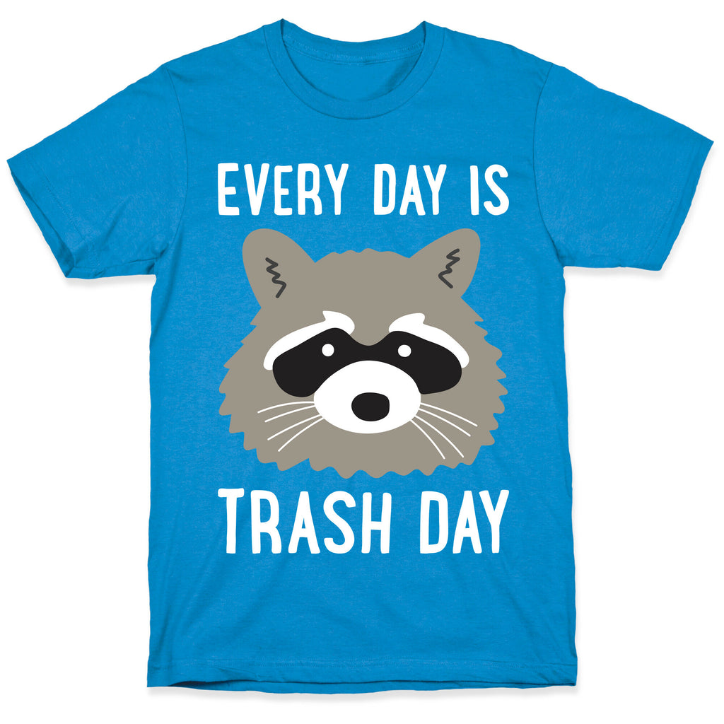 Every Day Is Trash Day Raccoon T-Shirt