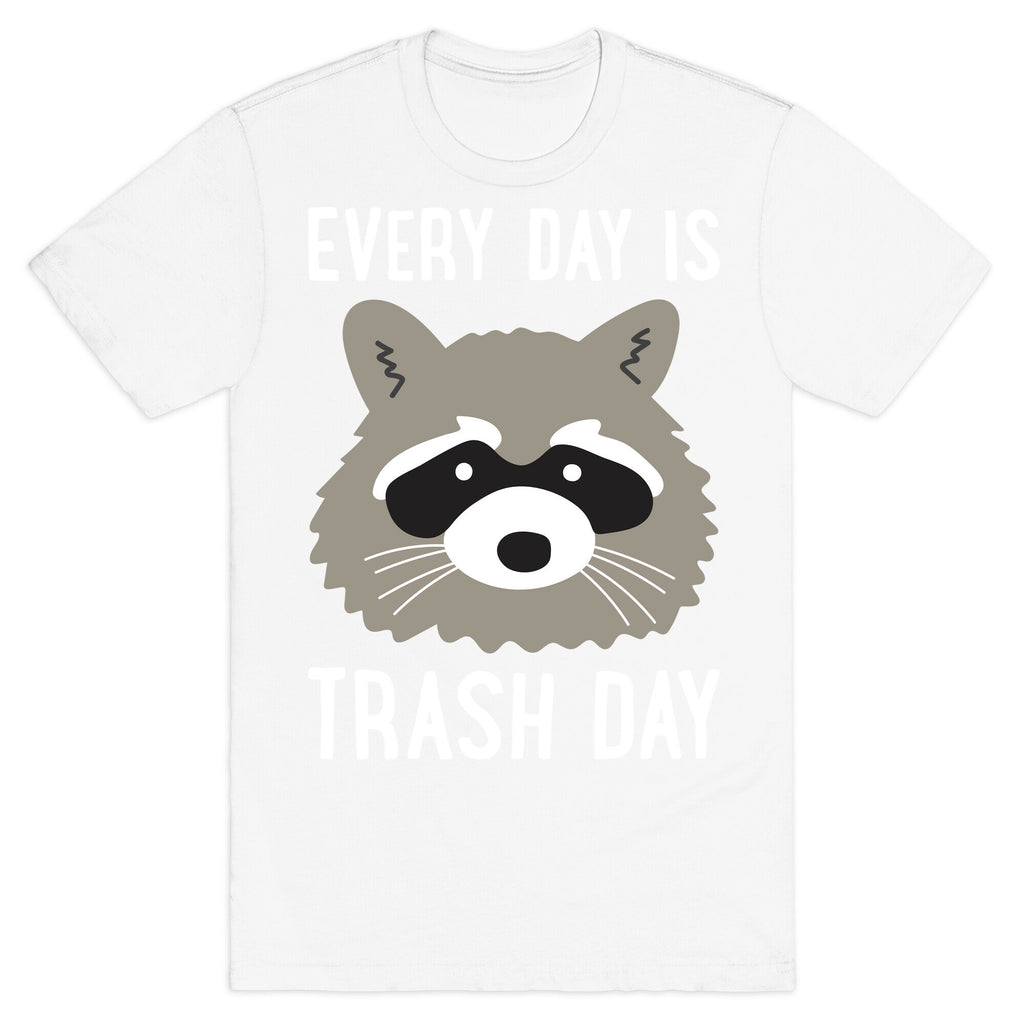 Every Day Is Trash Day Raccoon T-Shirt