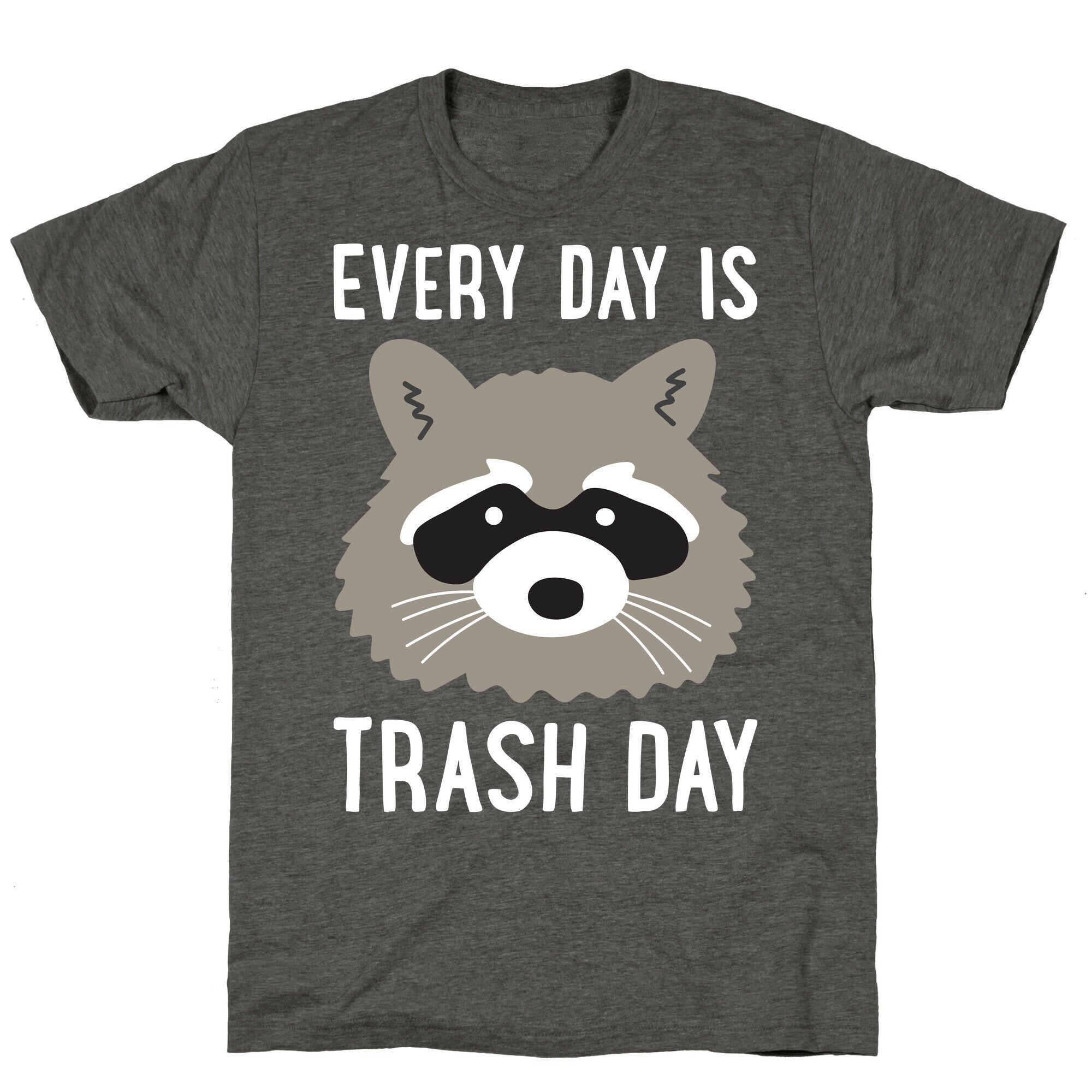 Every Day Is Trash Day Raccoon Unisex Triblend Tee