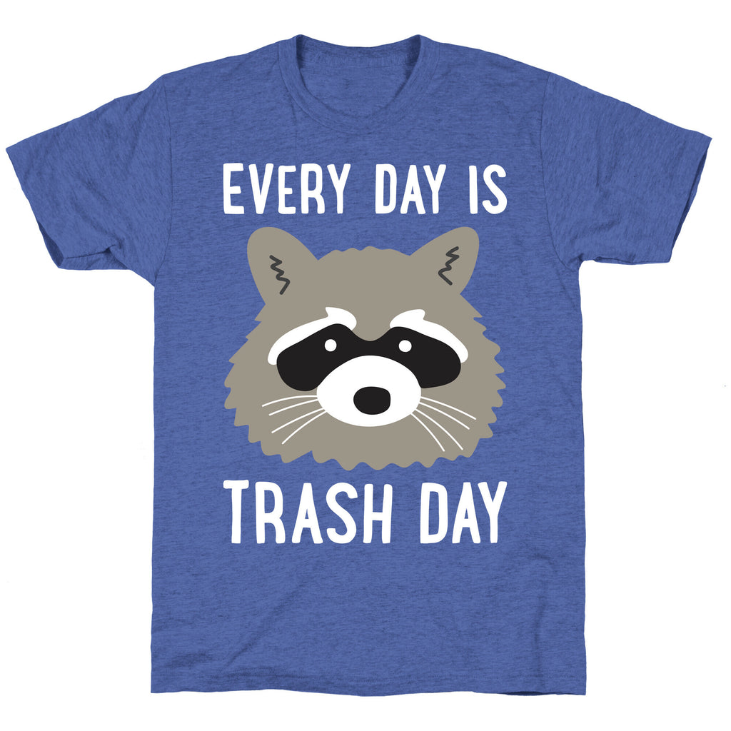 Every Day Is Trash Day Raccoon Unisex Triblend Tee