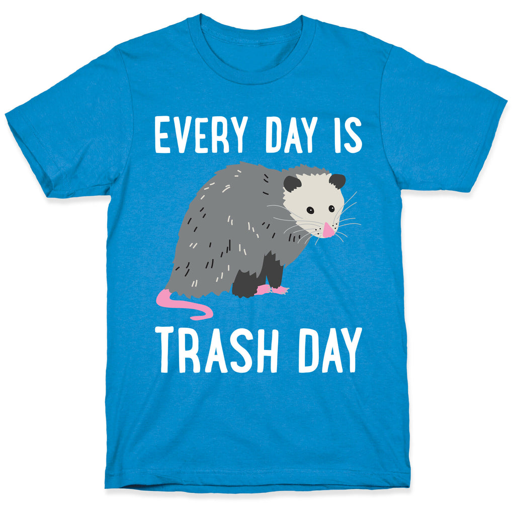 Every Day Is Trash Day Opossum T-Shirt