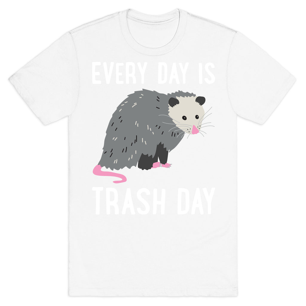Every Day Is Trash Day Opossum T-Shirt