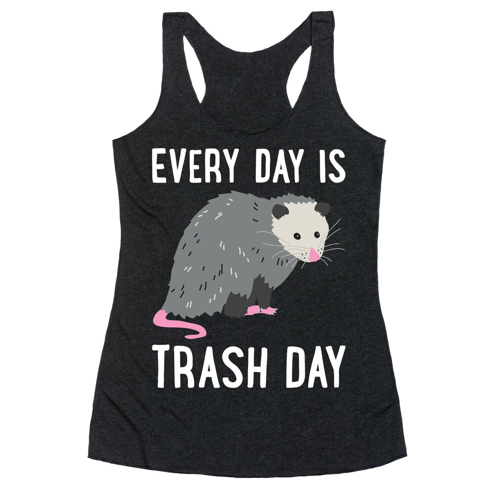 Every Day Is Trash Day Opossum Racerback Tank