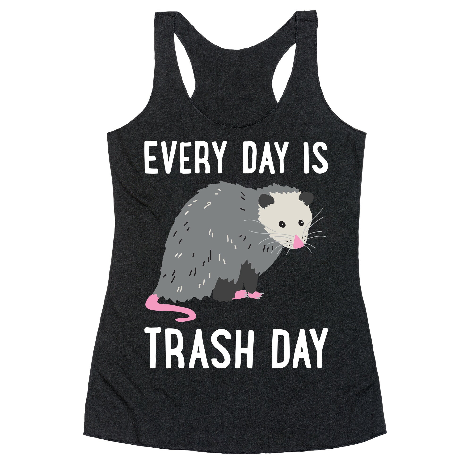 Every Day Is Trash Day Opossum Racerback Tank