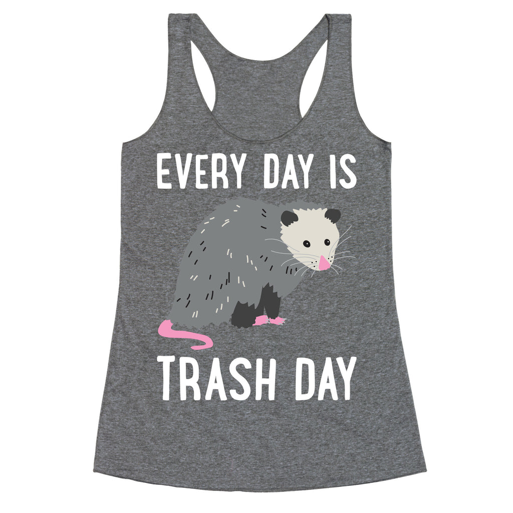 Every Day Is Trash Day Opossum Racerback Tank