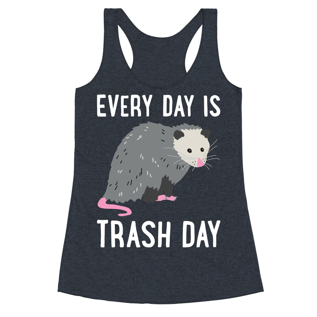 Every Day Is Trash Day Opossum Racerback Tank