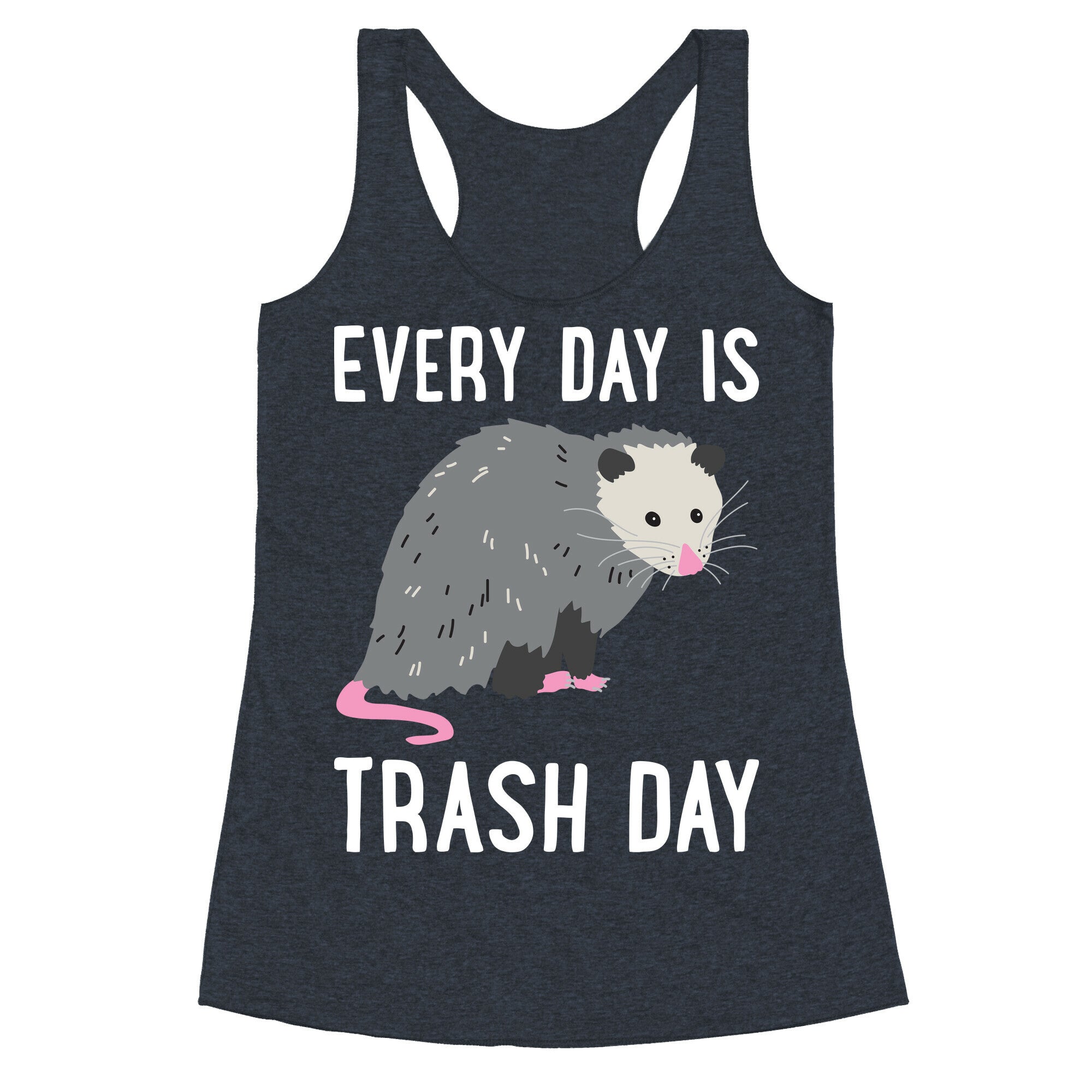 Every Day Is Trash Day Opossum Racerback Tank