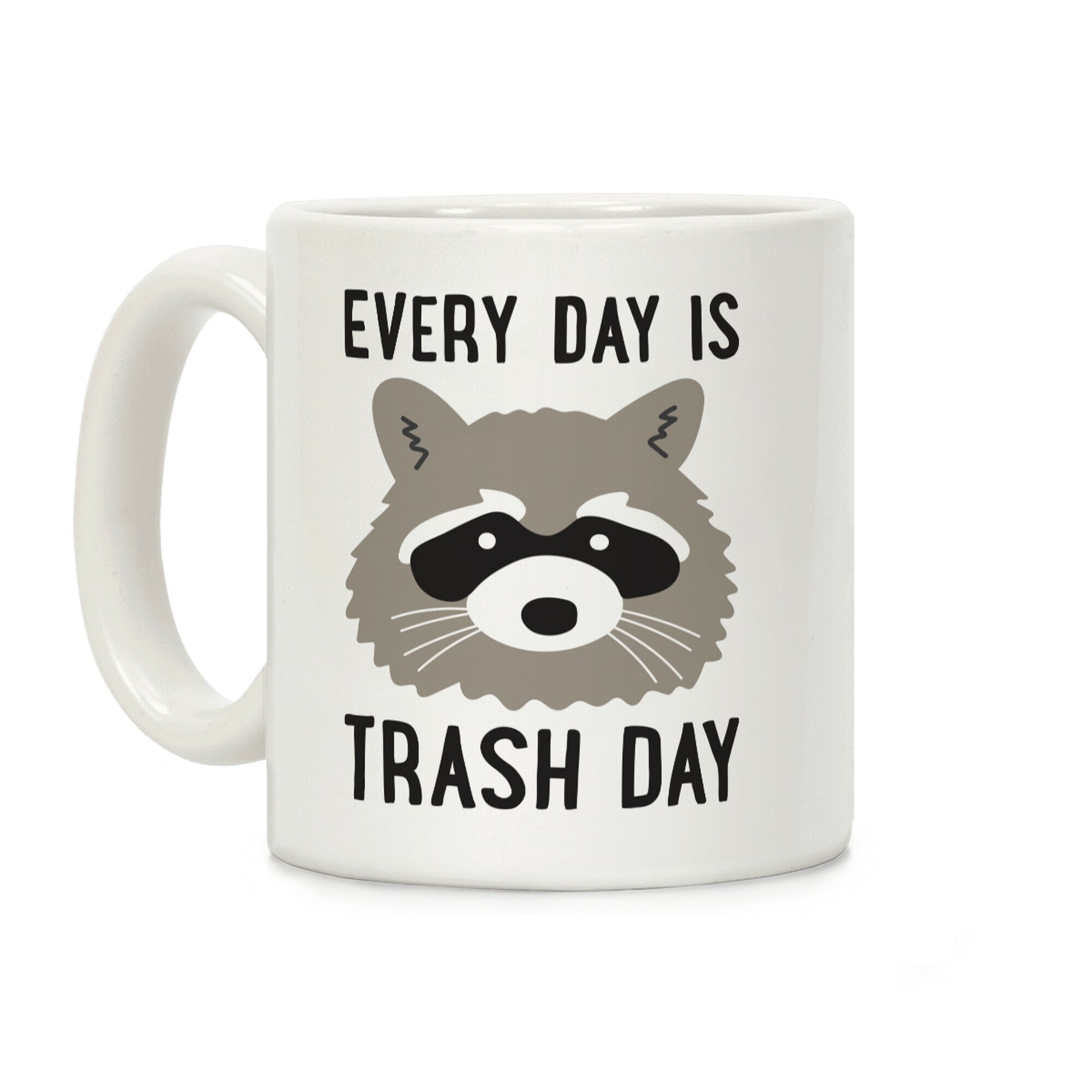 Every Day Is Trash Day Raccoon Coffee Mug