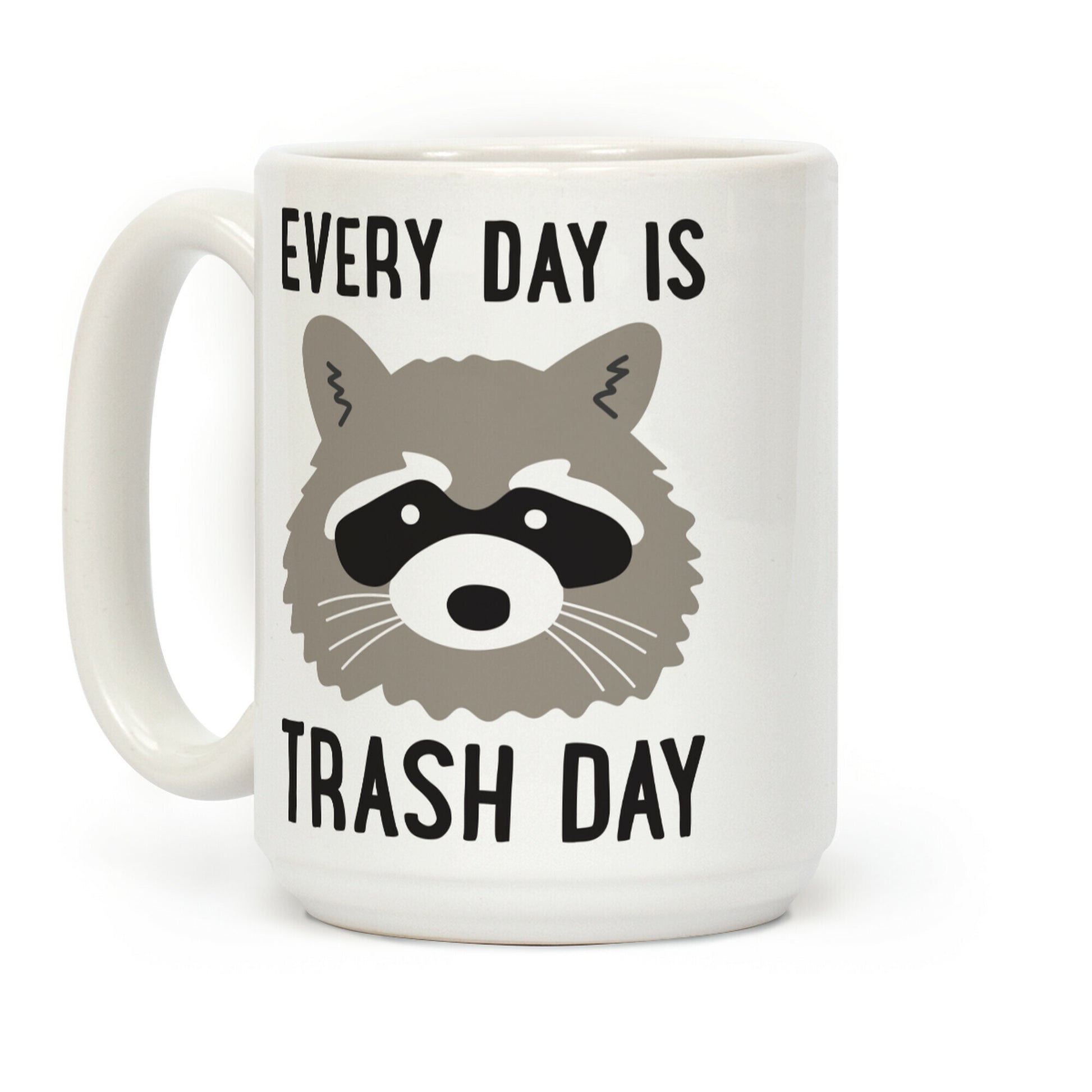 Every Day Is Trash Day Raccoon Coffee Mug