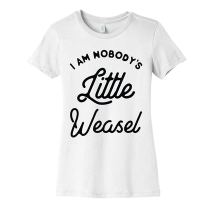 I'm Nobody's Little Weasel Women's Cotton Tee