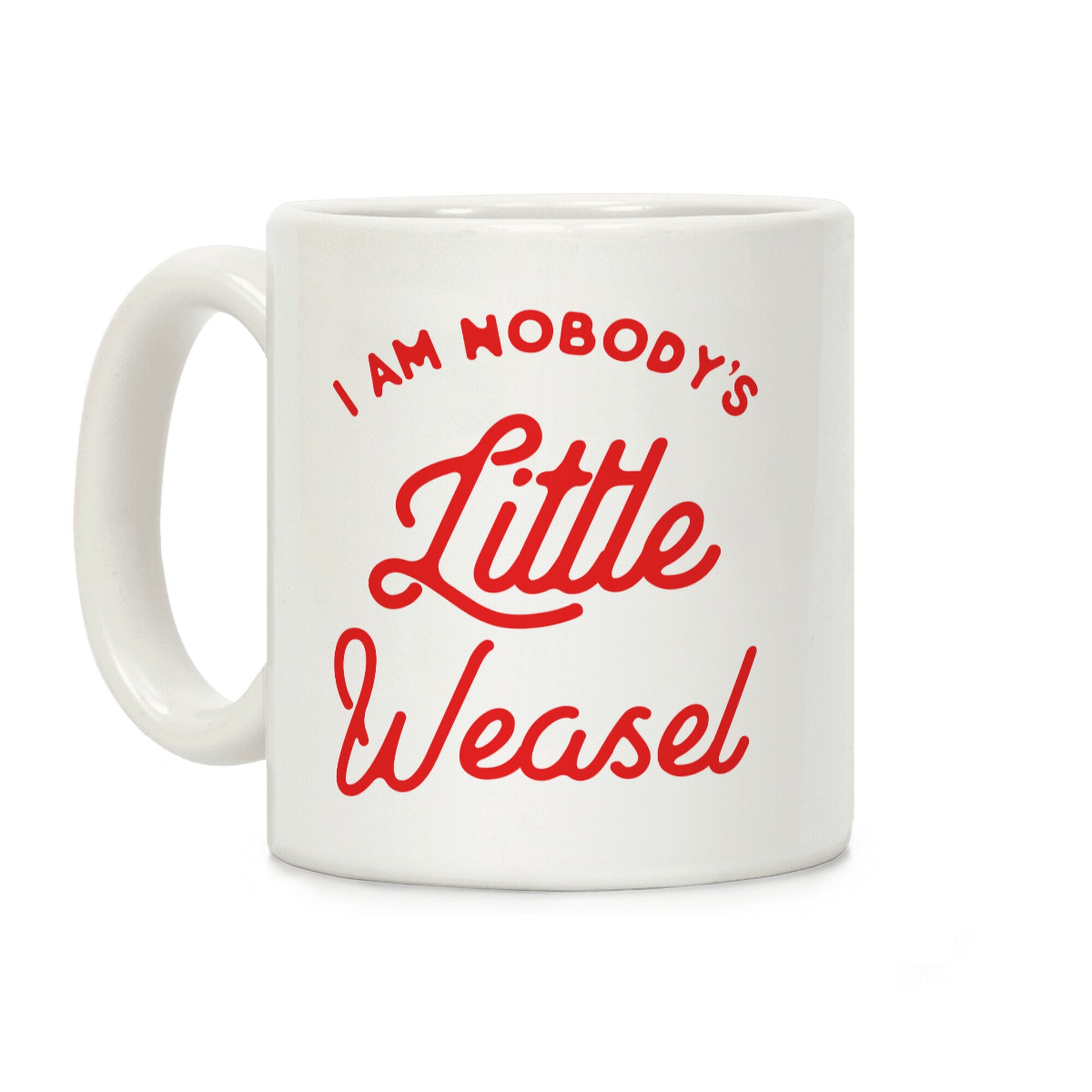 I'm Nobody's Little Weasel Coffee Mug