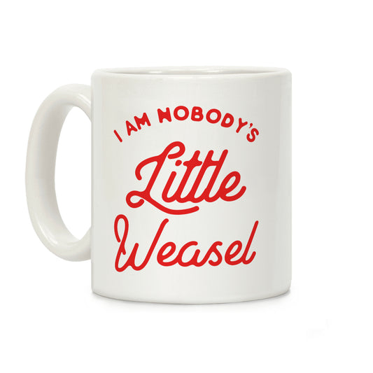 I'm Nobody's Little Weasel Coffee Mug