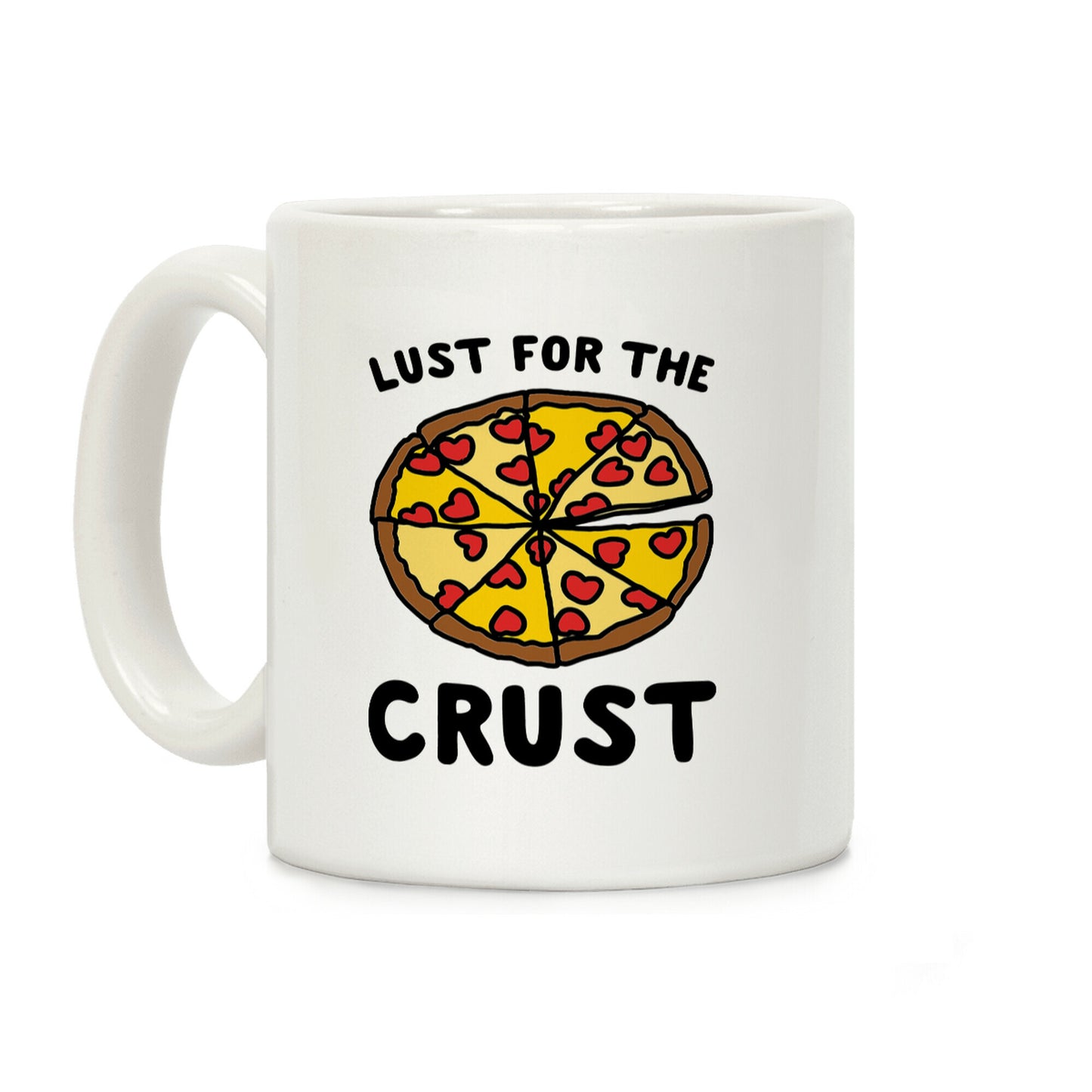 Lust For The Crust Coffee Mug