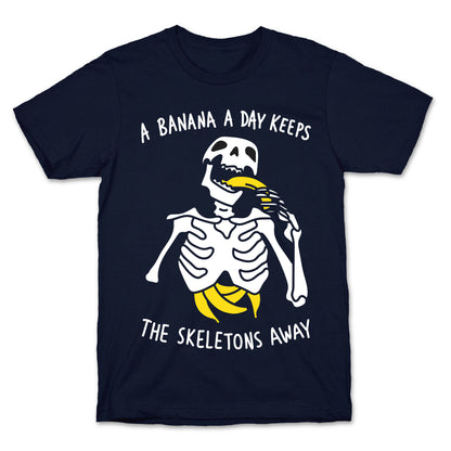 A Banana A Day Keeps The Skeletons Away T-Shirt