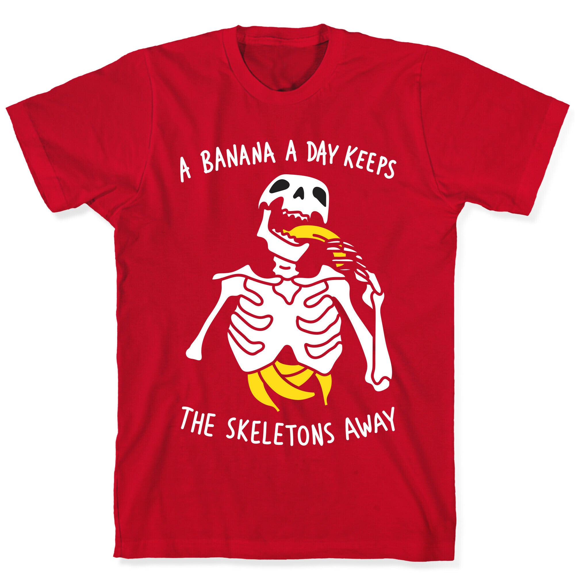 A Banana A Day Keeps The Skeletons Away T-Shirt