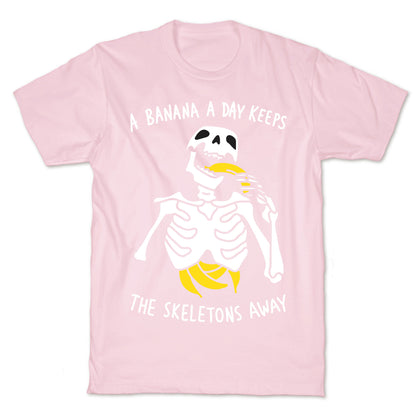 A Banana A Day Keeps The Skeletons Away T-Shirt