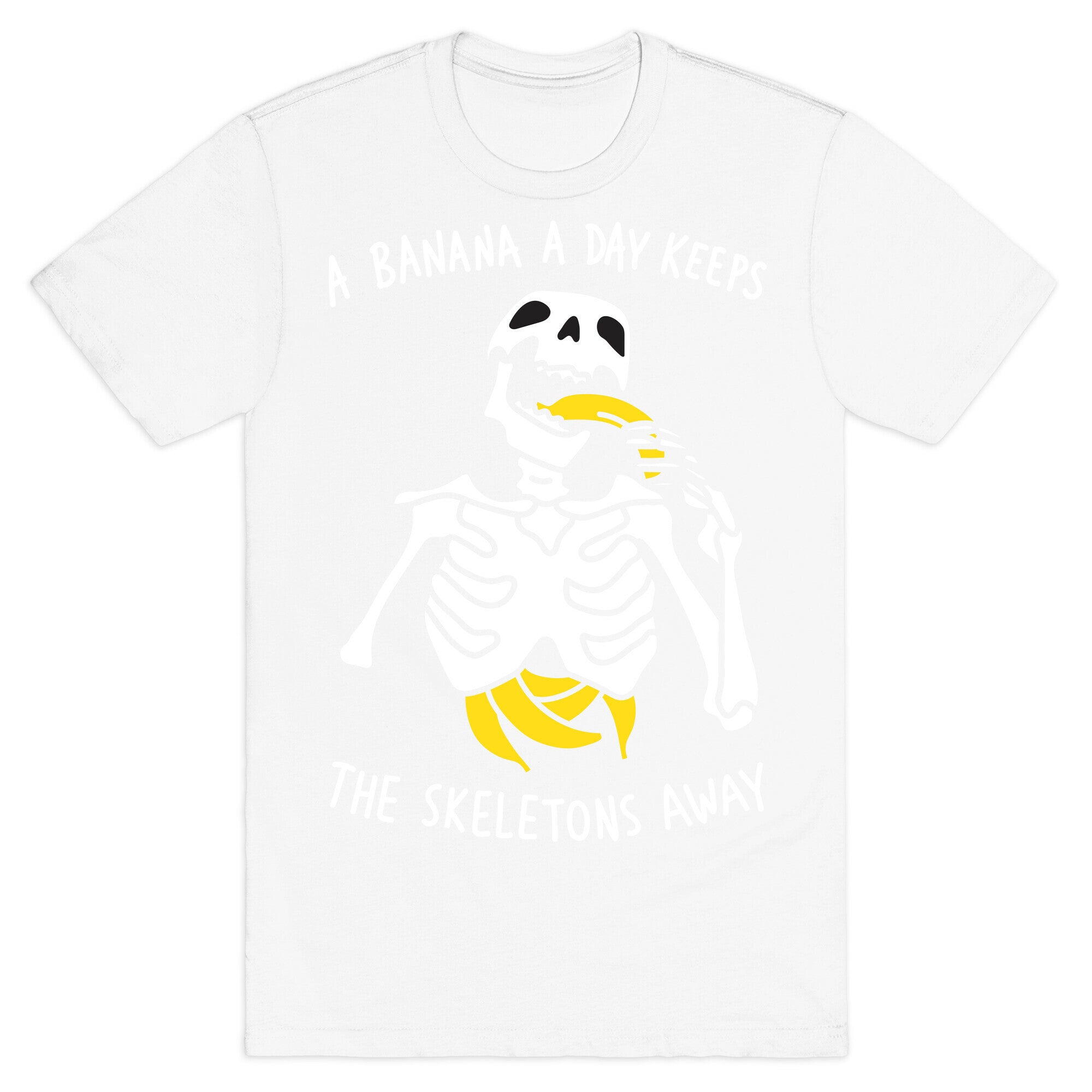 A Banana A Day Keeps The Skeletons Away T-Shirt