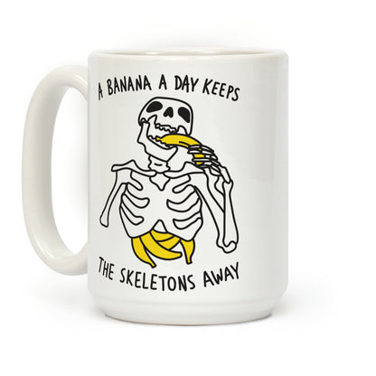 A Banana A Day Keeps The Skeletons Away Coffee Mug