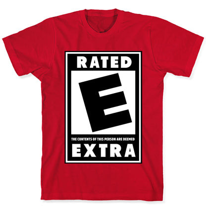 Rated E for Extra T-Shirt