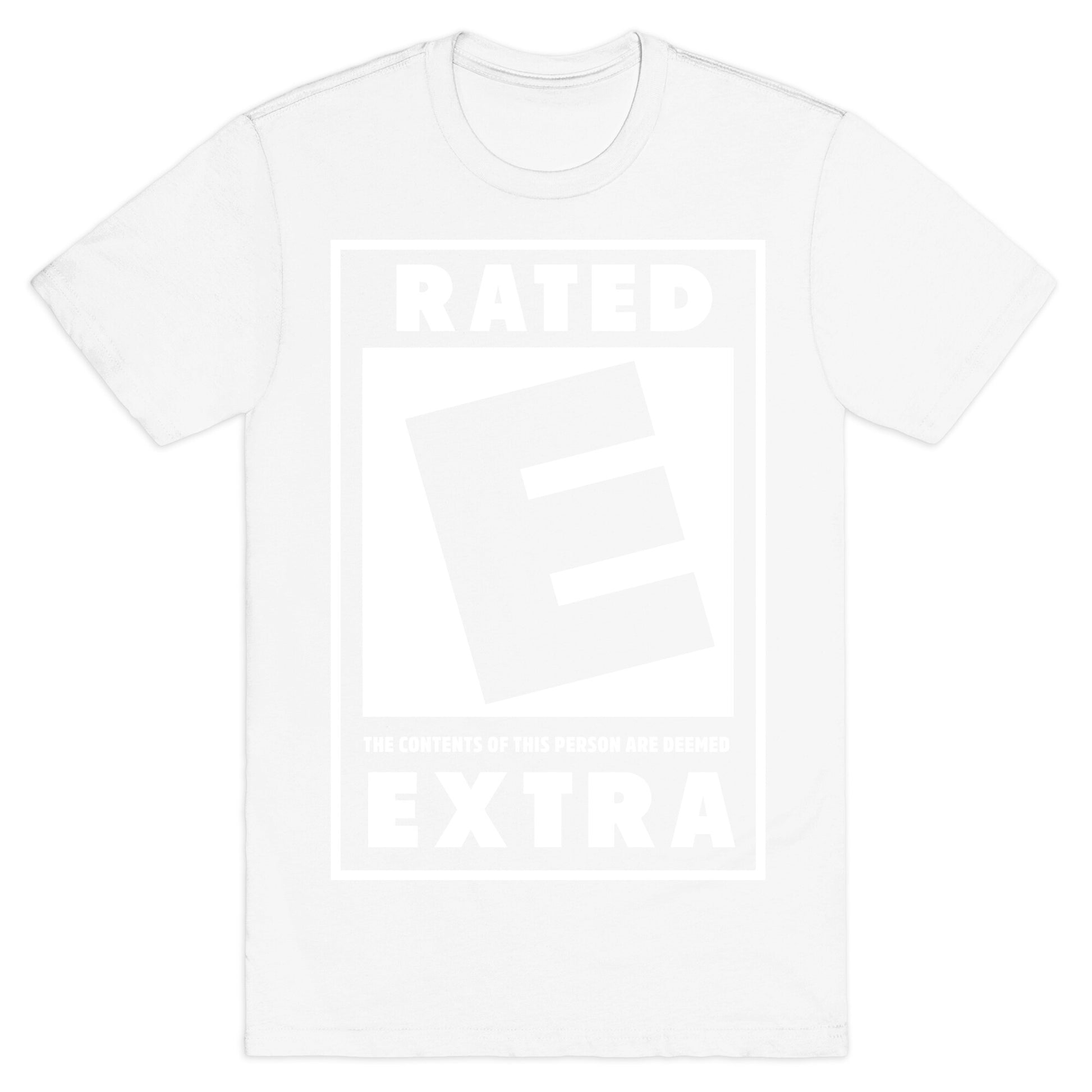 Rated E for Extra T-Shirt