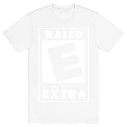Rated E for Extra T-Shirt