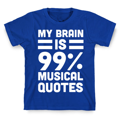 My Brain is 99% Musical Quotes T-Shirt