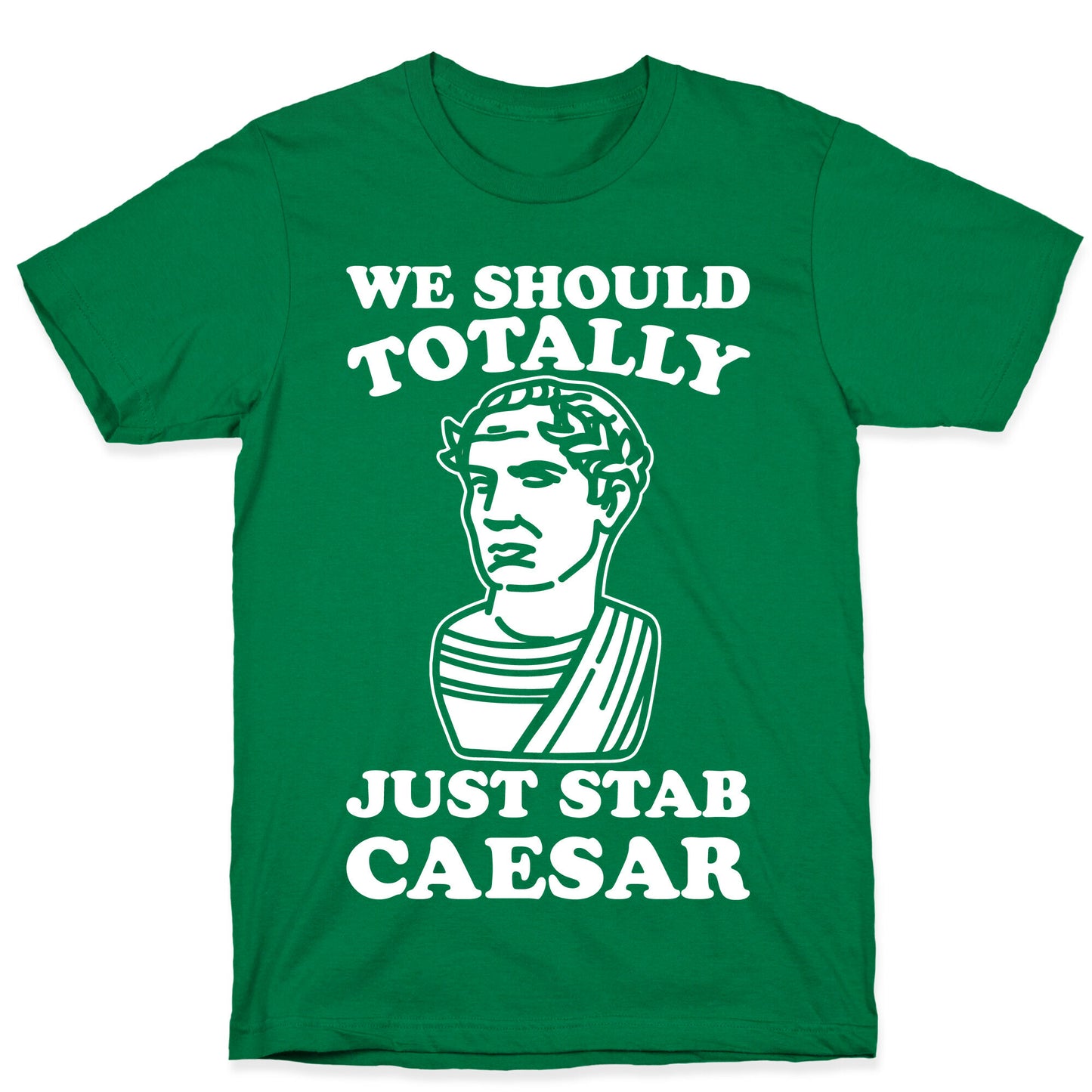 We Should Totally Just Stab Caesar Mean Girls Parody White Print T-Shirt