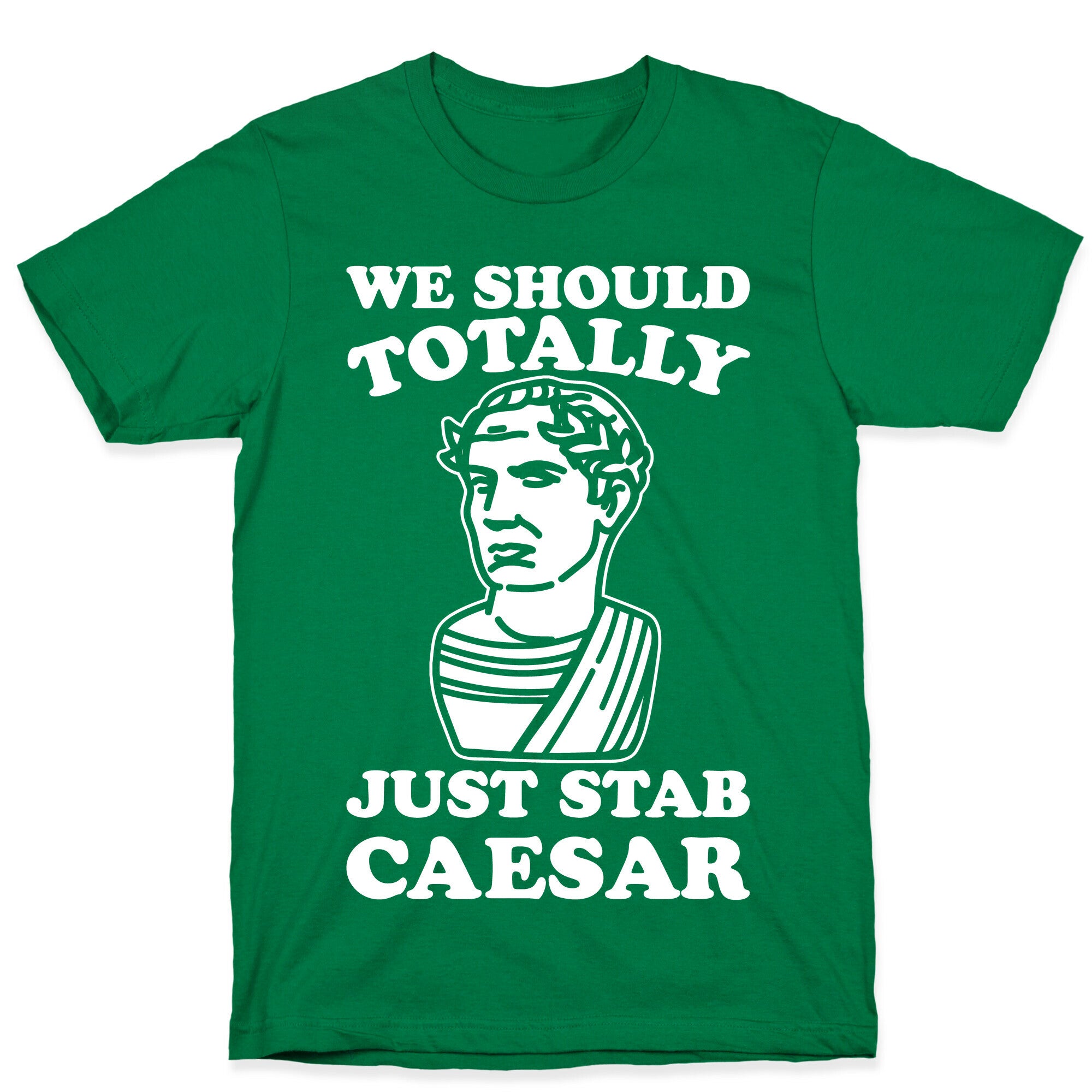We Should Totally Just Stab Caesar Mean Girls Parody White Print T-Shirt