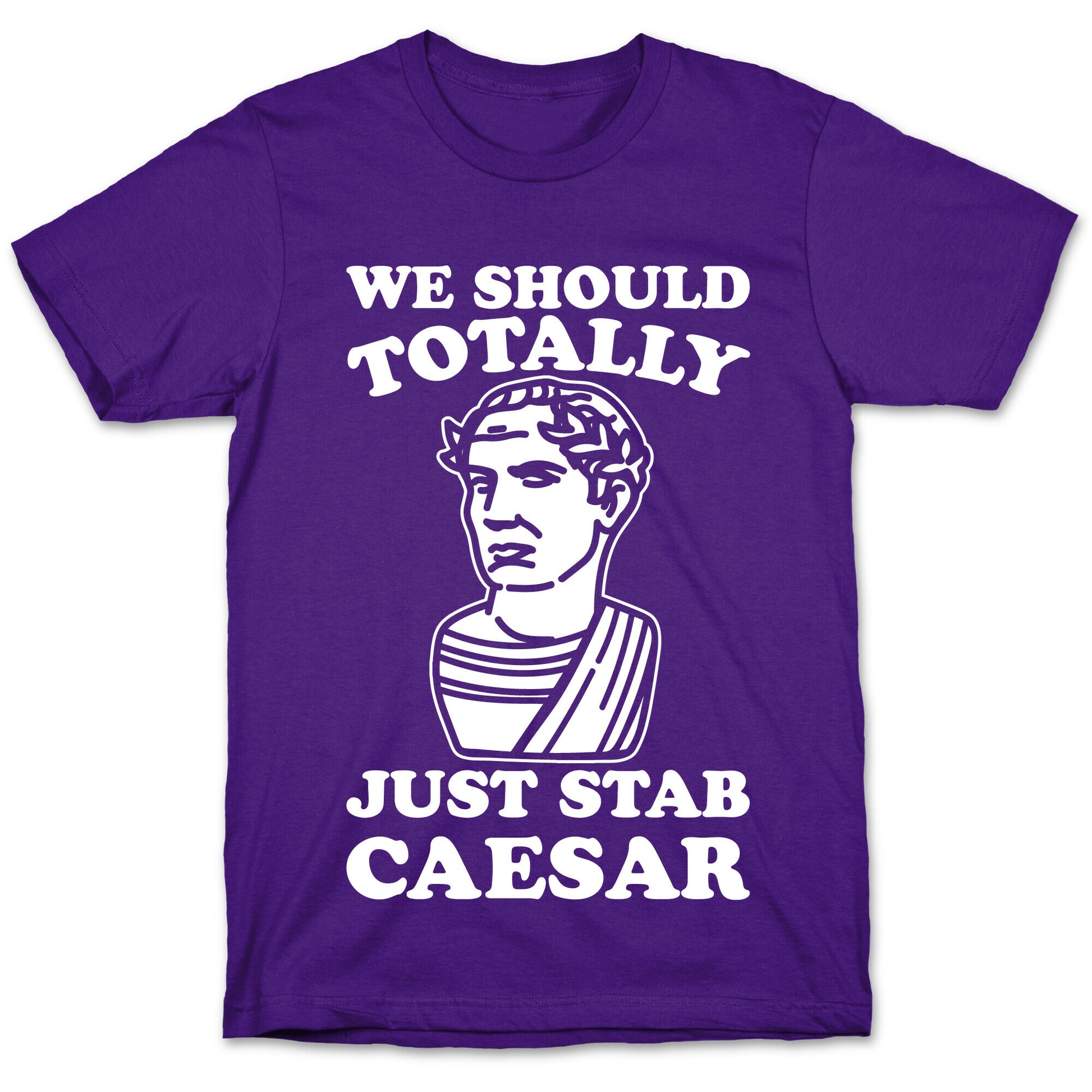 We Should Totally Just Stab Caesar Mean Girls Parody White Print T-Shirt